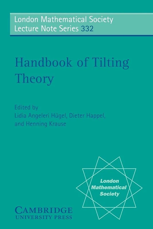 Handbook of Tilting Theory: 332 (London Mathematical Society Lecture Note Series, Series Number 332)