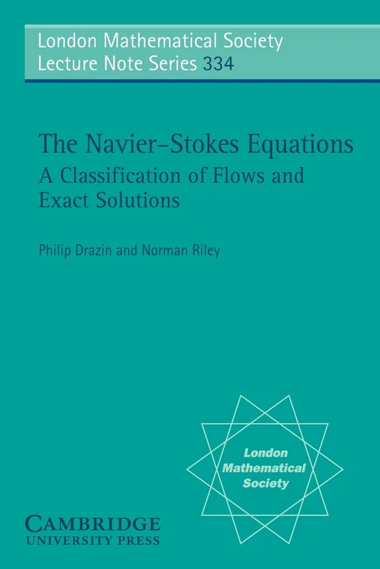 The Navier-Stokes Equations: A Classification of Flows and Exact Solutions: 334 (London Mathematical Society Lecture Note Series, Series Number 334) - Image 1