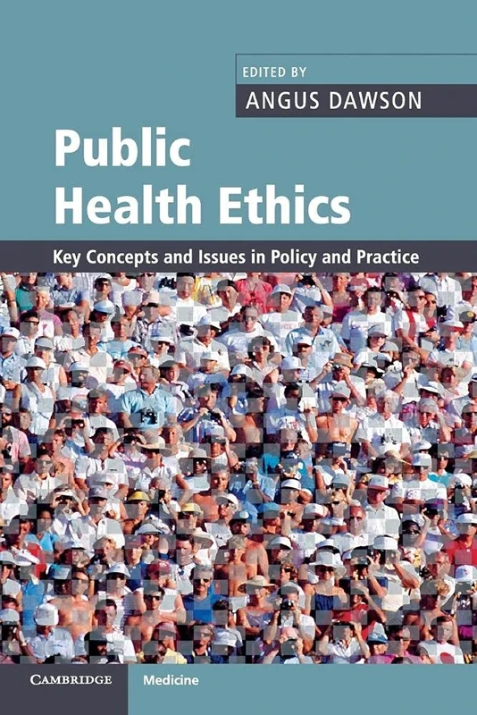 Public Health Ethics: Key Concepts and Issues in Policy and Practice (Cambridge Medicine (Paperback))