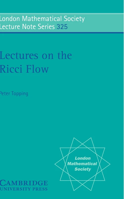 Lectures on the Ricci Flow: 325 (London Mathematical Society Lecture Note Series, Series Number 325)
