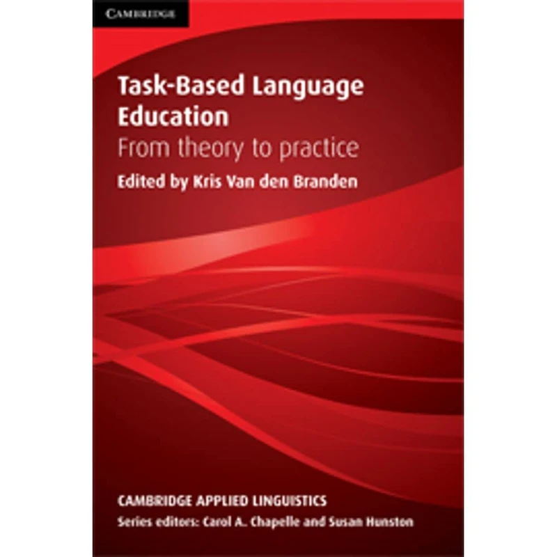 Task-Based Language Education: From Theory to Practice (Cambridge Applied Linguistics)
