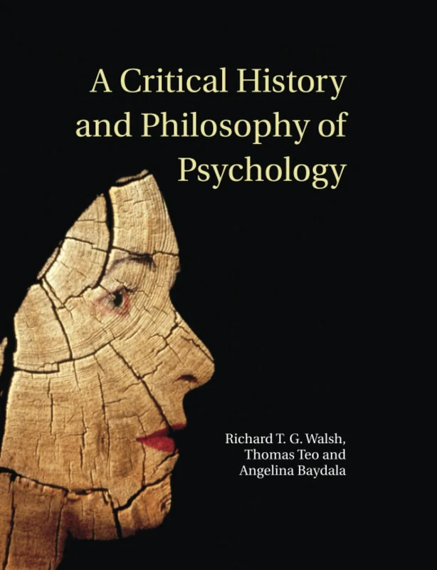 A Critical History and Philosophy of Psychology: Diversity of Context, Thought, and Practice