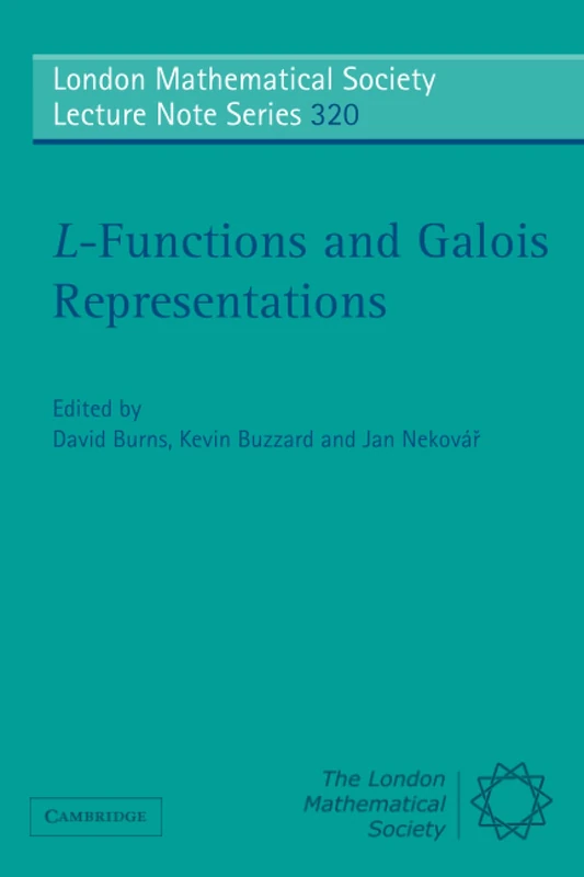 L-Functions and Galois Representations: 320 (London Mathematical Society Lecture Note Series, Series Number 320)