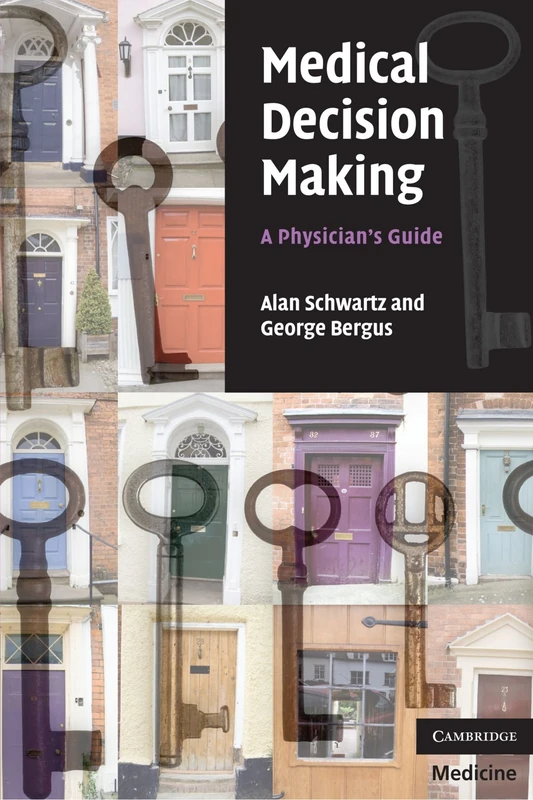 Medical Decision Making: A Physician's Guide