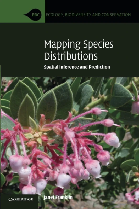 Mapping Species Distributions: Spatial Inference and Prediction (Ecology, Biodiversity and Conservation)