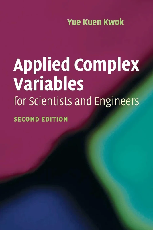 Applied Complex Variables for Scientists and Engineers