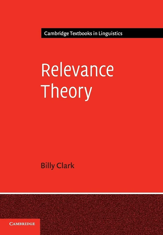 Relevance Theory (Cambridge Textbooks in Linguistics)