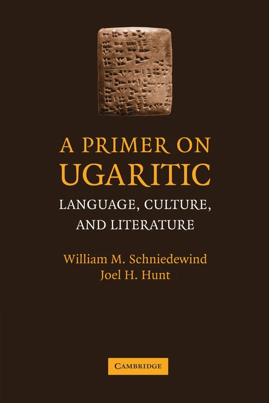 A Primer on Ugaritic: Language, Culture, and Literature