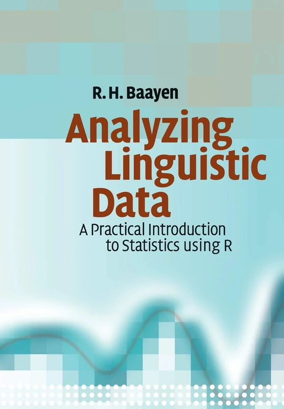 Analyzing Linguistic Data: A Practical Introduction to Statistics using R