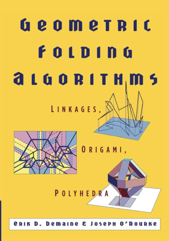 Geometric Folding Algorithms: Linkages, Origami, Polyhedra