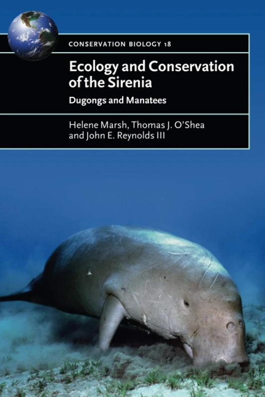 Ecology and Conservation of the Sirenia: Dugongs and Manatees: 18 (Conservation Biology, Series Number 18) - Image 1