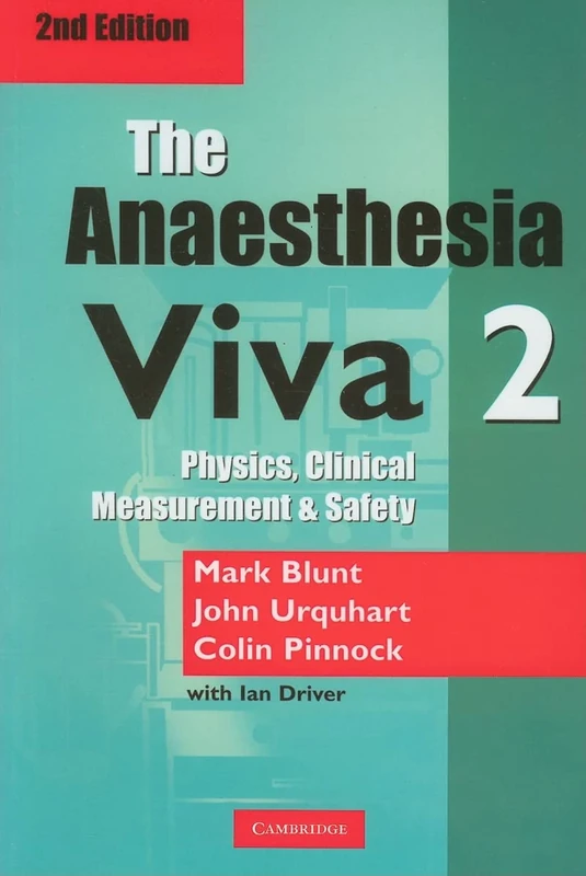 The Anaesthesia Viva 2: Physics, Clinical Measurement, Safety & Clinical Anesthesia
