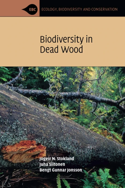 Biodiversity in Dead Wood (Ecology, Biodiversity and Conservation)