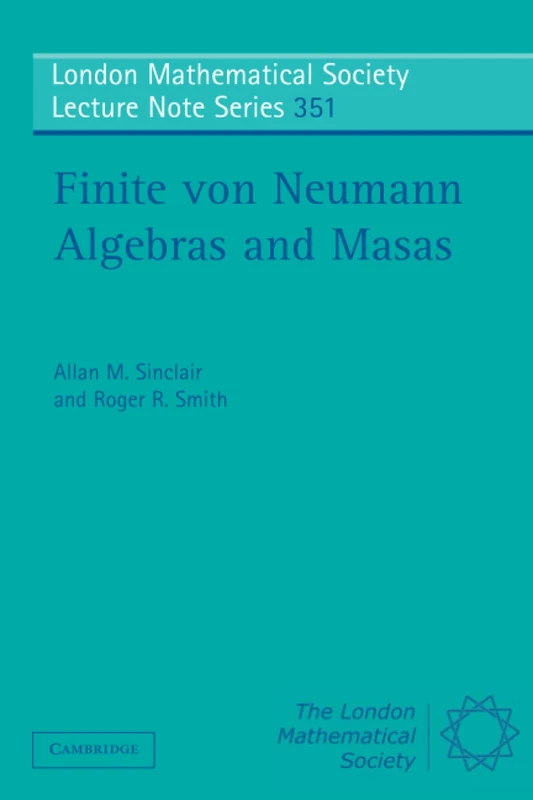 Finite von Neumann Algebras and Masas (London Mathematical Society Lecture Note Series, Series Number 351)