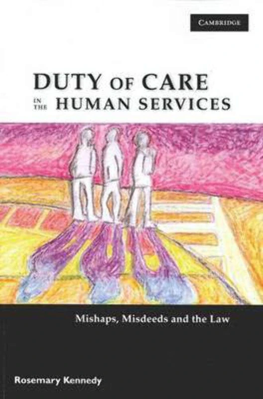 Duty of Care in the Human Services: Mishaps, Misdeeds and the Law