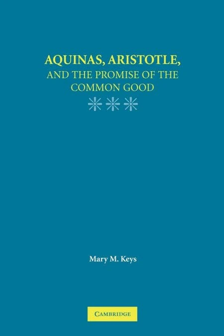Aquinas, Aristotle, and the Promise of the Common Good