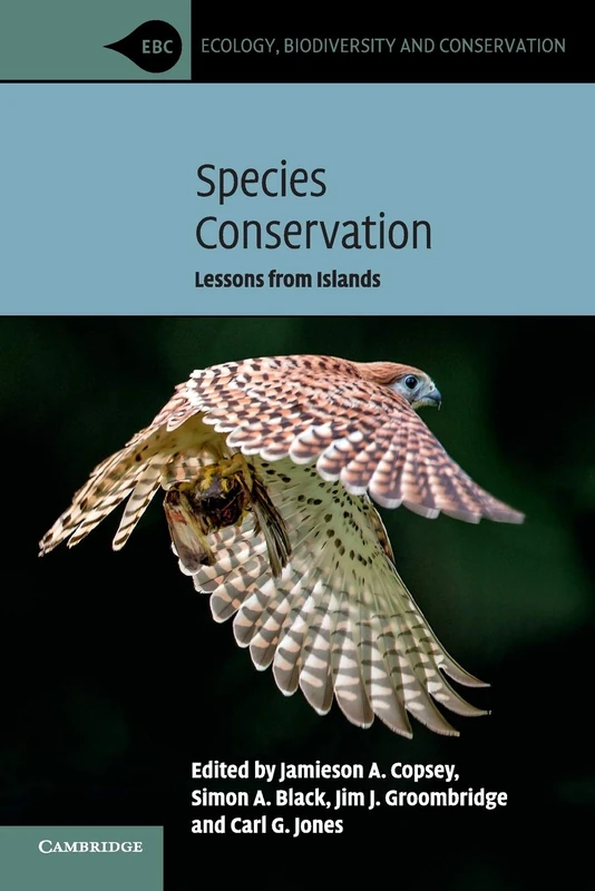 Species Conservation: Lessons from Islands (Ecology, Biodiversity and Conservation)