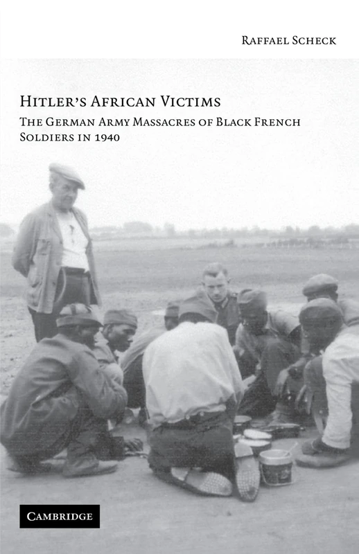 Hitler's African Victims: The German Army Massacres of Black French Soldiers in 1940: 0