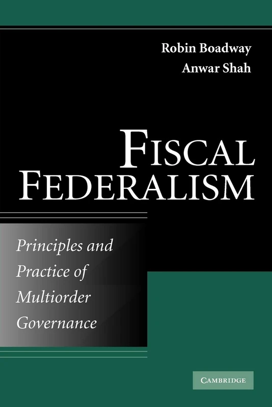 Fiscal Federalism: Principles and Practice of Multiorder Governance