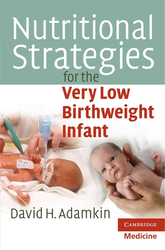 Nutritional Strategies for the Very Low Birthweight Infant