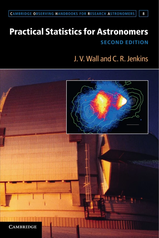 Practical Statistics for Astronomers: 8 (Cambridge Observing Handbooks for Research Astronomers, Series Number 8)