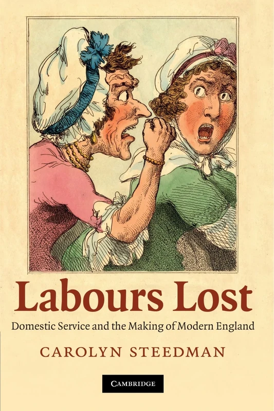 Labours Lost: Domestic Service and the Making of Modern England