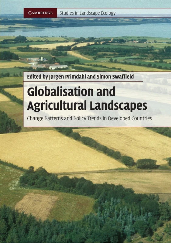 Globalisation and Agricultural Landscapes: Change Patterns and Policy trends in Developed Countries (Cambridge Studies in Landscape Ecology)
