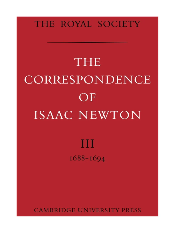 The Correspondence of Isaac Newton: Volume 3 (The Correspondence of Isaac Newton 7 Volume Paperback Set)
