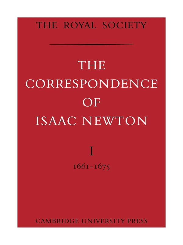 The Correspondence of Isaac Newton: Volume 1 (The Correspondence of Isaac Newton 7 Volume Paperback Set)