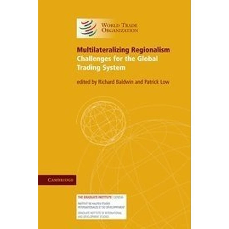 Multilateralizing Regionalism: Challenges for the Global Trading System