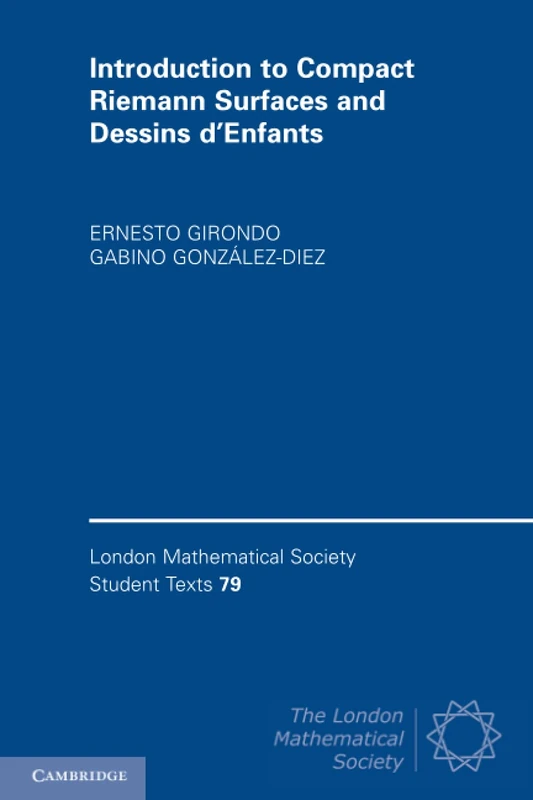 Introduction to Compact Riemann Surfaces and Dessins d'Enfants: 79 (London Mathematical Society Student Texts, Series Number 79)