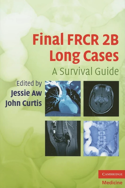 Final FRCR 2B Long Cases: A Survival Guide (Cambridge Medicine (Paperback))
