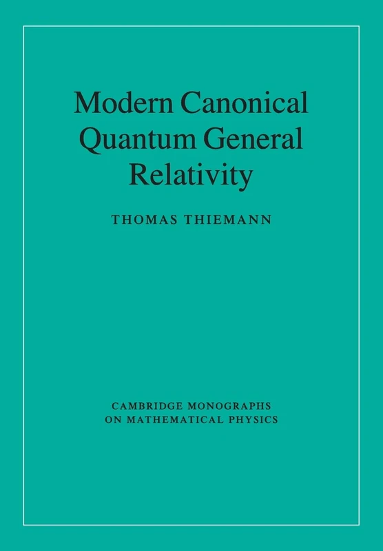 Modern Canonical Quantum General Relativity (Cambridge Monographs on Mathematical Physics)