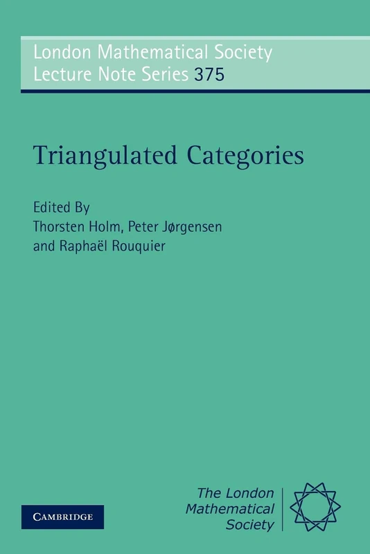 Triangulated Categories: 375 (London Mathematical Society Lecture Note Series, Series Number 375)