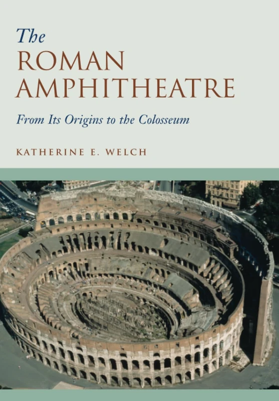 The Roman Amphitheatre -FTPB for Pre-Syndicate meeting only: From its Origins to the Colosseum