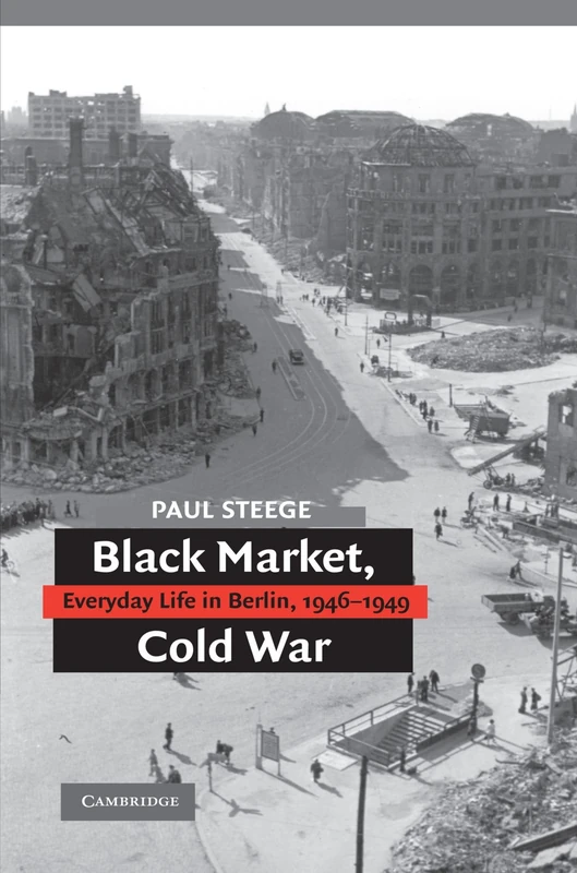 Black Market, Cold War: Everyday Life in Berlin, 1946-1949