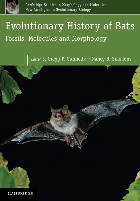 Evolutionary History of Bats: Fossils, Molecules and Morphology: 2 (Cambridge Studies in Morphology and Molecules: New Paradigms in Evolutionary Bio, Series Number 2)