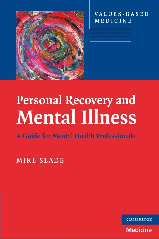 Personal Recovery and Mental Illness: A Guide for Mental Health Professionals (Values-Based Practice)