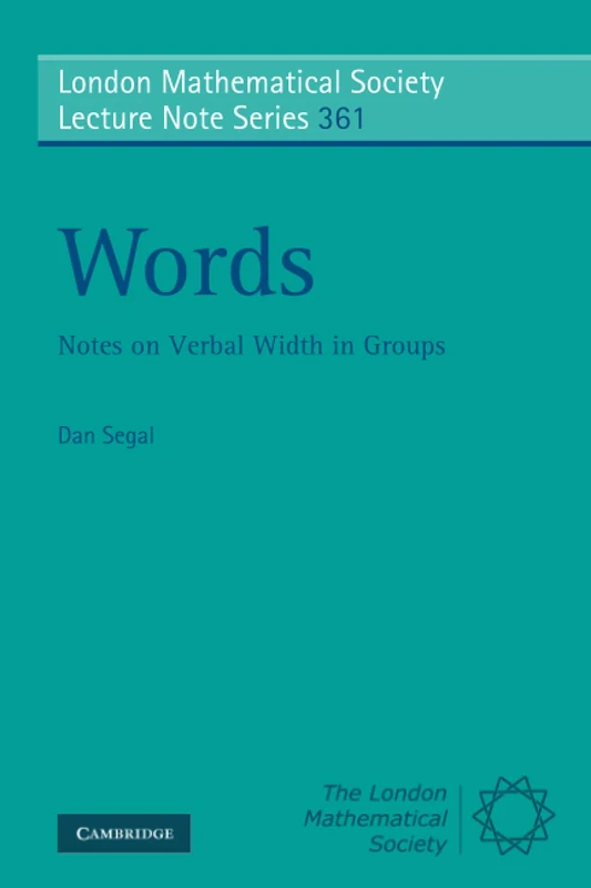 Words: Notes on Verbal Width in Groups: 361 (London Mathematical Society Lecture Note Series, Series Number 361)