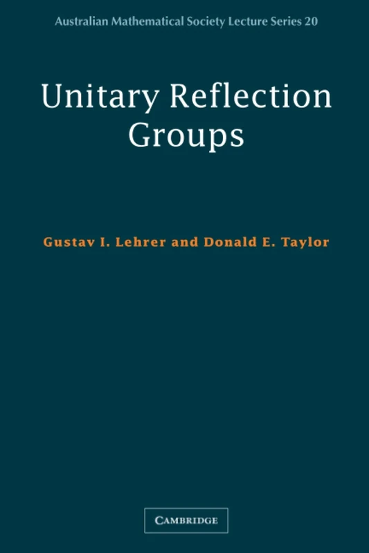 Unitary Reflection Groups: 20 (Australian Mathematical Society Lecture Series, Series Number 20) - Image 1