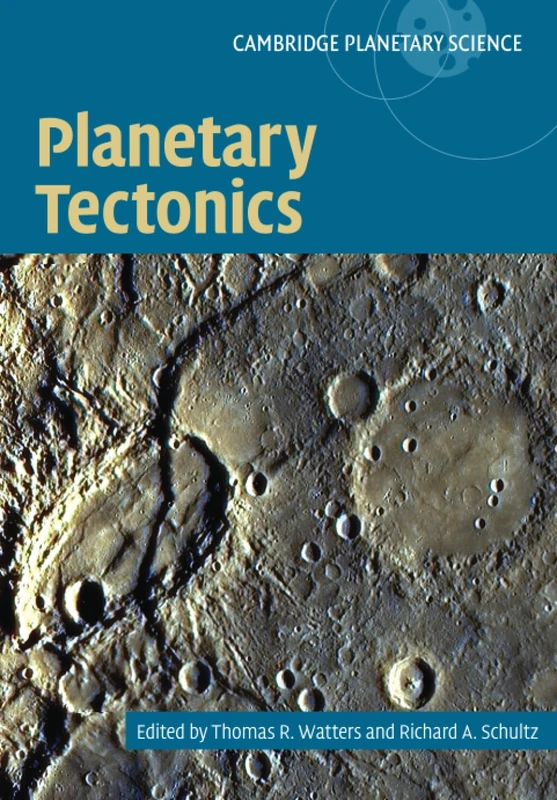 Planetary Tectonics: 11 (Cambridge Planetary Science, Series Number 11)