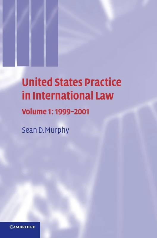 United States Practice in International Law: Volume 1, 1999–2001: 01