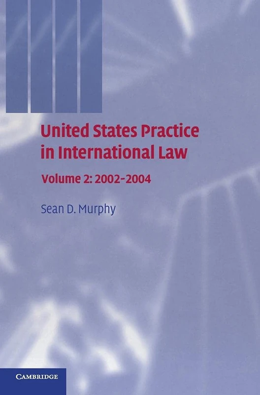 United States Practice in International Law: Volume 2, 2002–2004: 02