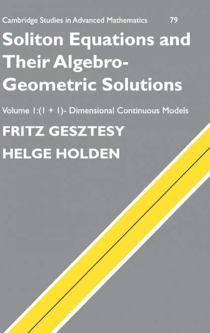 Soliton Equations and their Algebro-Geometric Solutions: Volume 1, (1+1)-Dimensional Continuous Models: 79 (Cambridge Studies in Advanced Mathematics, Series Number 79)