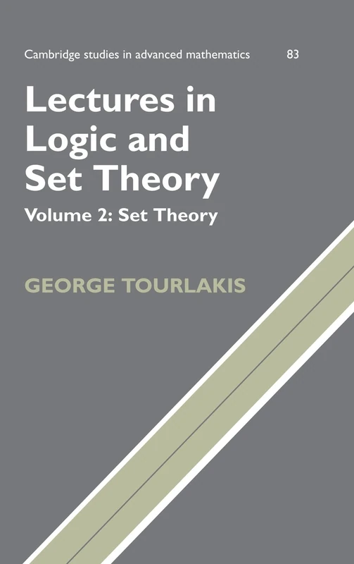 Lectures in Logic and Set Theory: Volume 2, Set Theory: 83 (Cambridge Studies in Advanced Mathematics, Series Number 83)