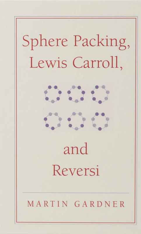 Sphere Packing, Lewis Carroll, and Reversi: Martin Gardner's New Mathematical Diversions: 3 (The New Martin Gardner Mathematical Library, Series Number 3) - Image 1