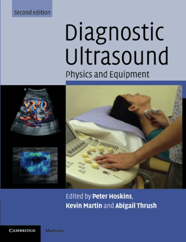 Diagnostic Ultrasound: Physics And Equipment (Cambridge Medicine (Paperback))