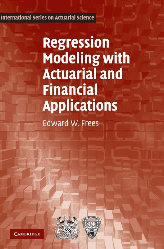 Regression Modeling with Actuarial and Financial Applications (International Series on Actuarial Science) - Image 1