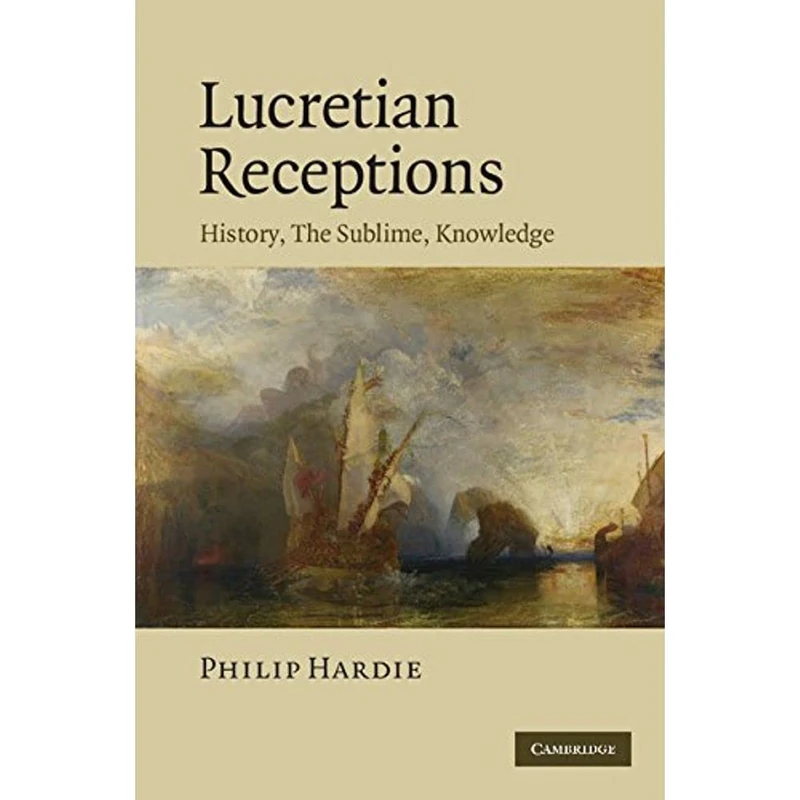 Lucretian Receptions: History, the Sublime, Knowledge
