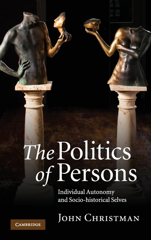 The Politics of Persons: Individual Autonomy and Socio-historical Selves - Image 1